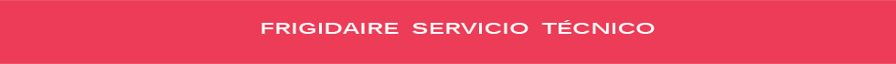 SERVICIO FRIGIDAIRE CDMX
